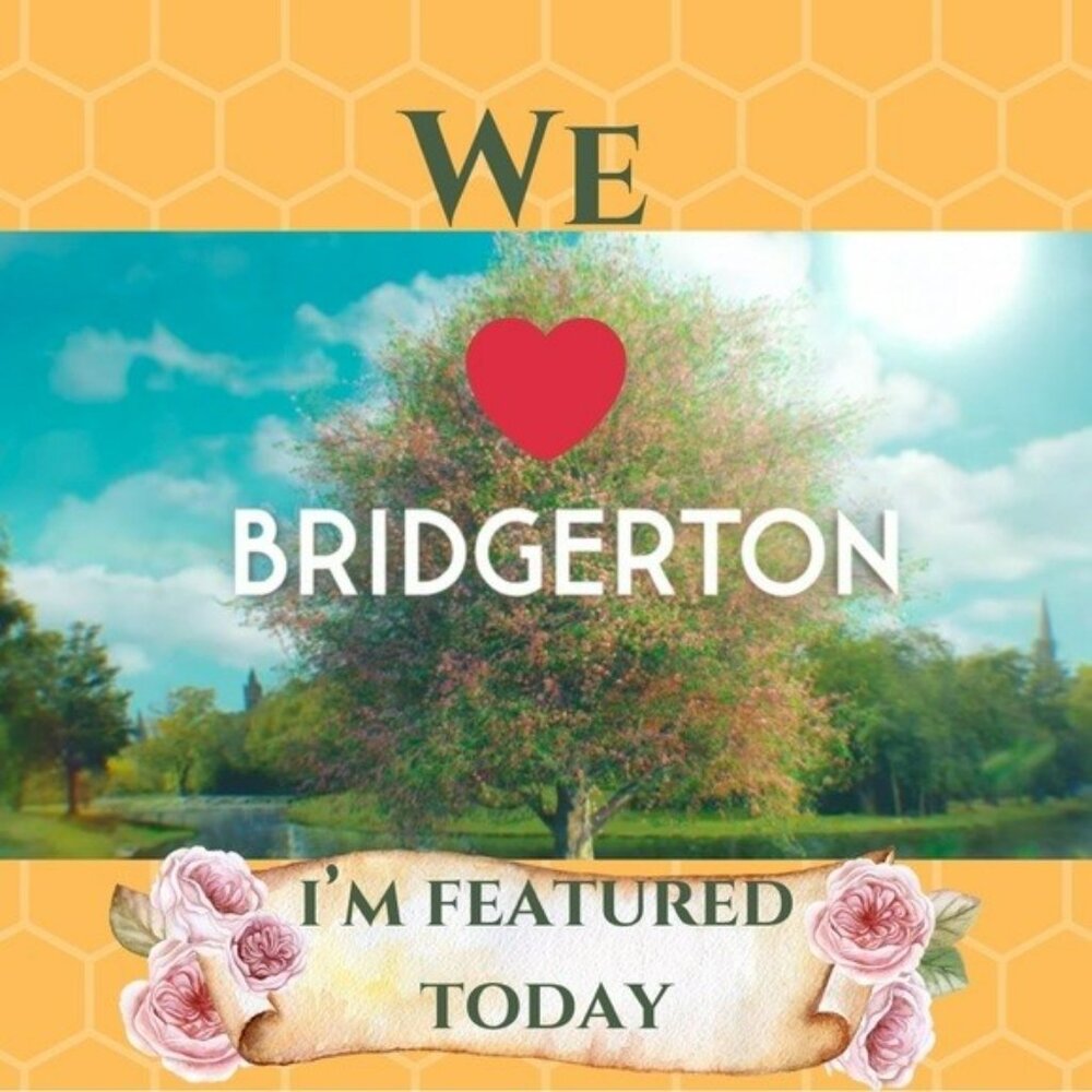 I am a Bridgerton Feature Today! WooHoo! 8/16/24